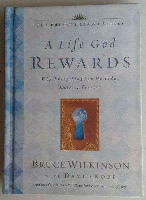A Life God rewards by Bruce Wilkinson