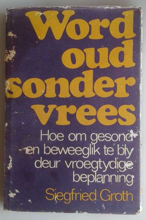 Word oud sonder vrees deur Siegfried Groth