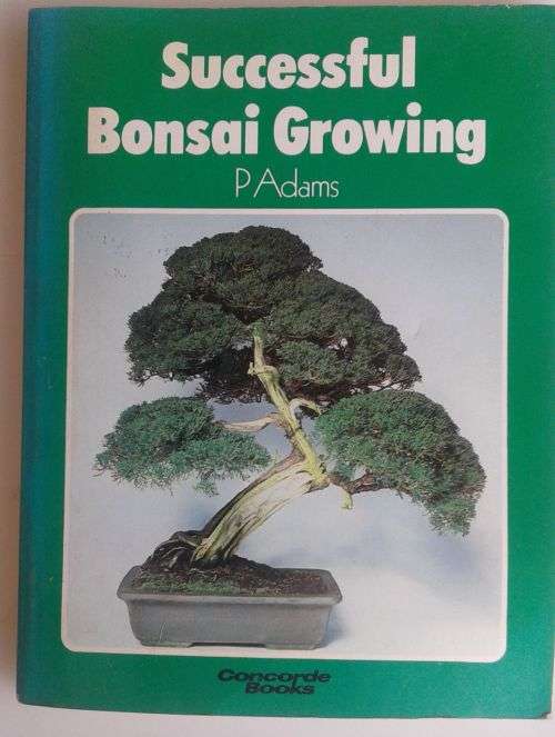 Successful Bonsai growing by P Adams