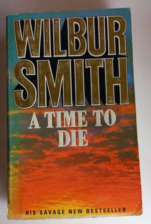 A time to die by Wilbur Smith