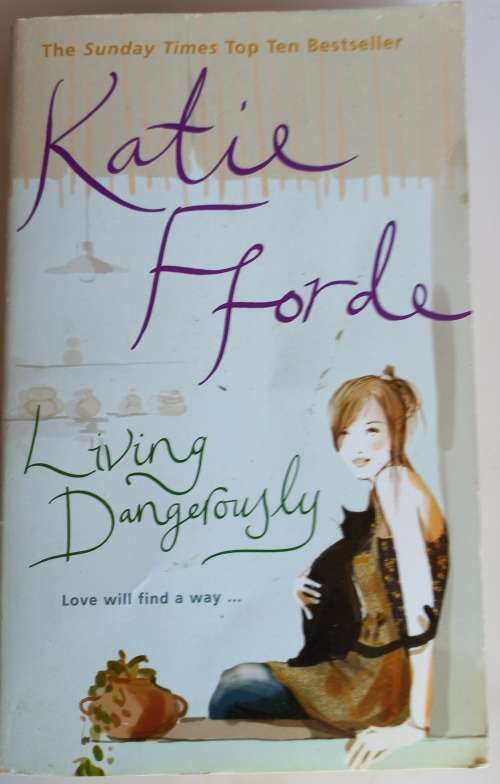 Living dangerously by Katie Fforde