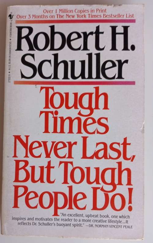 Tough times never last, but tough people do by Robert H Schuller