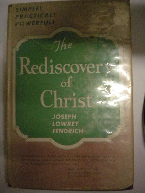 The rediscovery of Christ by Joseph Lowrey Fendrich