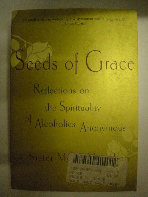 Seeds of Grace, reflections on the Spirituality of Alcoholics Anonymous