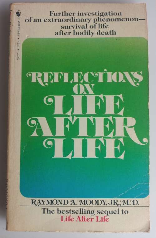 Reflections on life after life by Raymond A Moody