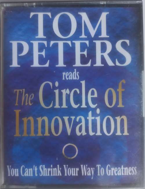 Tom Peters reads The circle of innovation (audiobook on tape)