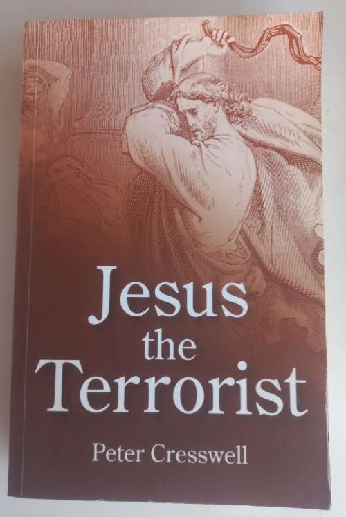 Jesus the terrorist by Peter Cresswell