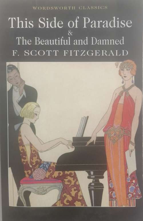 This side of paradise and The beautiful and damned by F Scott Fitzgerald