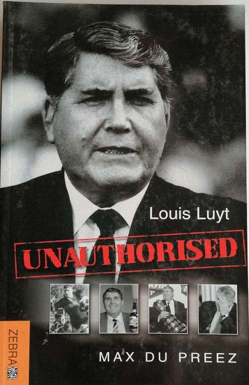 Louis Luyt Unauthorised by Max du Preez
