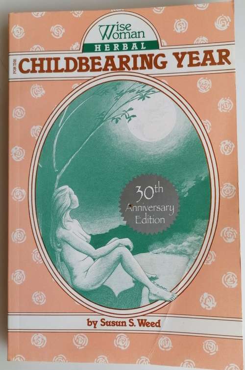 Wise woman herbal for the childbearing year