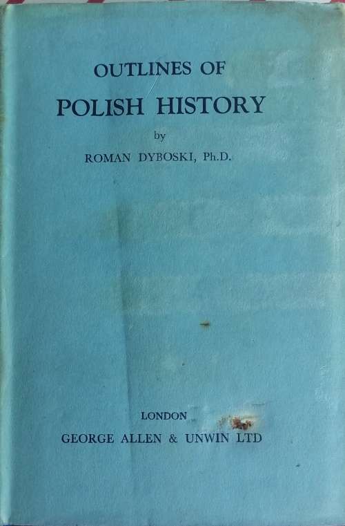 Outlines of Polish history by Roman Dyboski