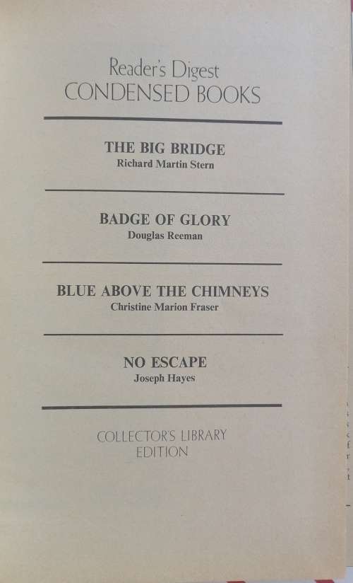 Reader`s digest condensed books: The big bridge, Badge of glory, Blue above the chimneys, No escape