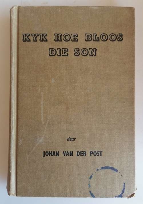 Kyk hoe bloos die son deur Johan van der Post