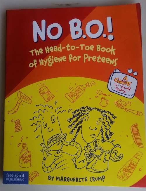 No B. O. The head-to-toe book of hygiene for preteens