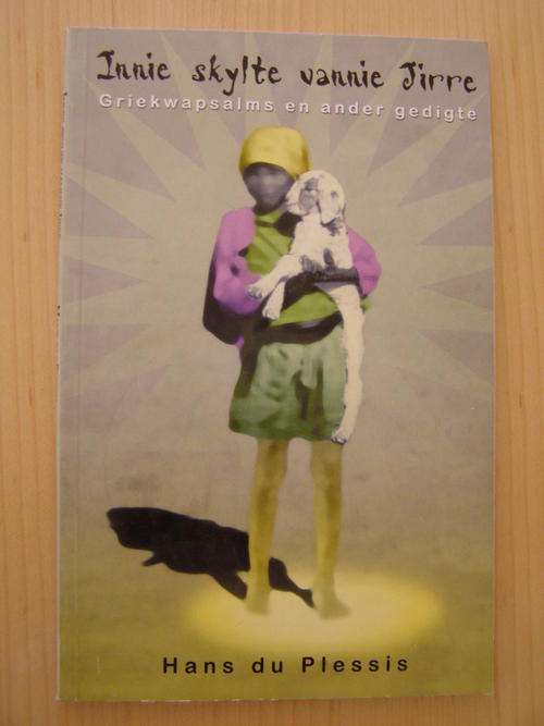Innie skylte vannie Jirre Griekwapsalms en ander gedigte-Hans du Plessis 2001. 2 resensies ingesluit