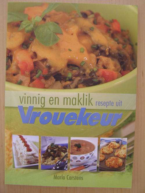 Vinnig en maklik: resepte uit VROUEKEUR (1) - Marlo Carstens 2010 NUWE BOEK