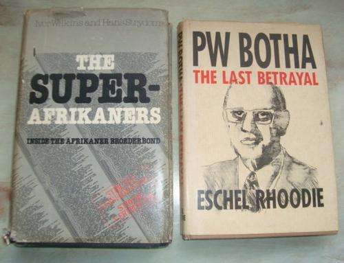 PW BOTHA THE LAST BETRAYAL  AND THE SUPER AFRIKANERS