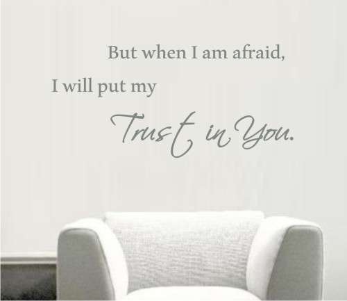 Vinyl Decal - When I am Afraid - Inspirational Quote - Wall Art