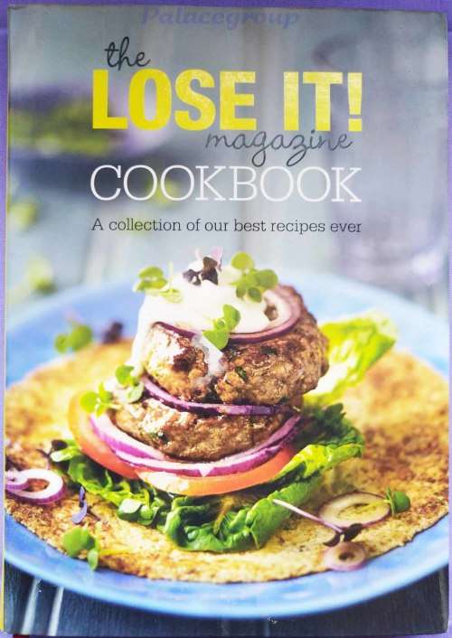 The LOSE IT ! Magazine Cookbook, A collection Of Our Best Recipes Ever, 207Pg, 72Rec, A4