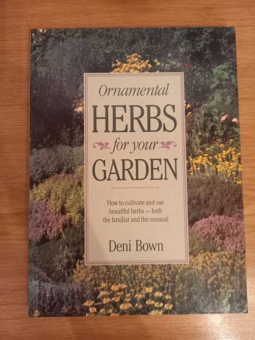 Ornamental HERBS for your GARDEN by Deni Bown
