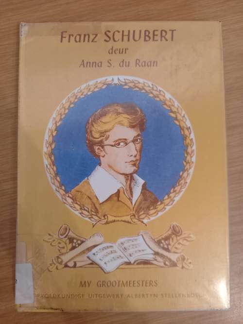 My Grootmeesters FRANZ SCHUBERT - Anna S du Raan