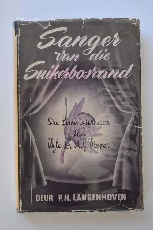 P.H. Langenhoven: Sanger van die Suikerbosrand. Die lewensverhaal van wyle Dr. A.G. Visser.