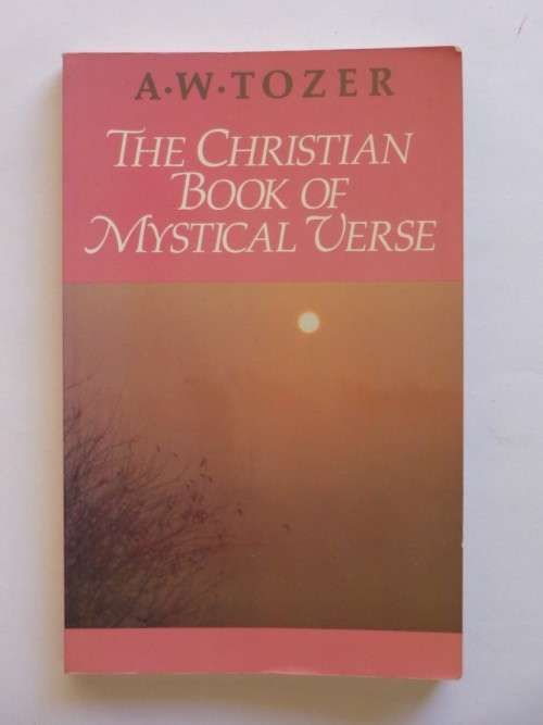 The Christian Book of Mystical Verse - A.W. Tozer