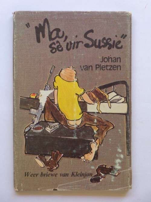Ma sê vir Sussie - Weer briewe van Kleinjan - Johan van Pletzen