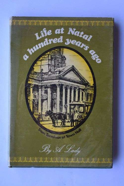 Lady: Life at Natal. A Hundred Years Ago. Cape Town, 1972.