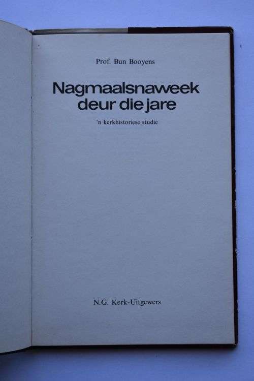 Bun Booyens: Nagmaalsnaweek deur die jare. Kaapstad, 1982.