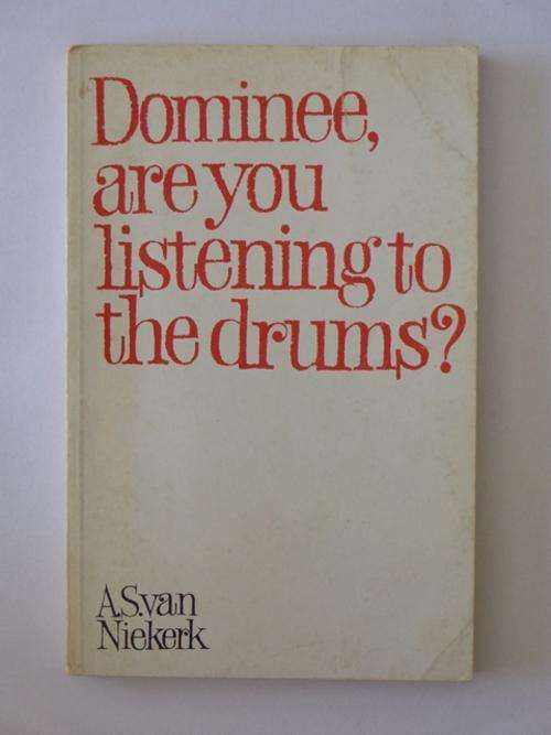 Dominee, Are you Listening to the Drums? - A.S. van Niekerk