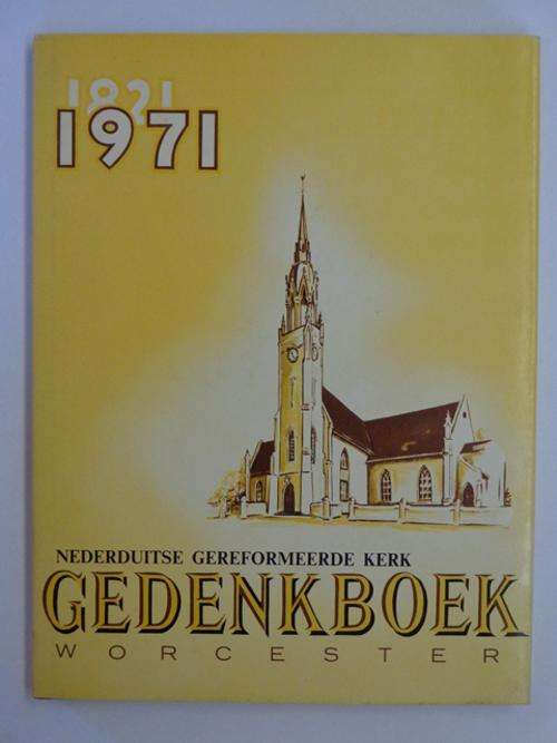NG Kerk Gedenkboek Worcester, 1821-1971 - Dr. J.A. Heese