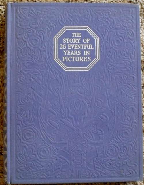 "THE STORY OF 25 EVENTFUL YEARS IN PICTURES" - SILVER JUBILEE BOOK, 1935!