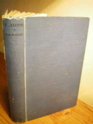 I.... ALONE - G. M. ROGERS - 1937 First edition