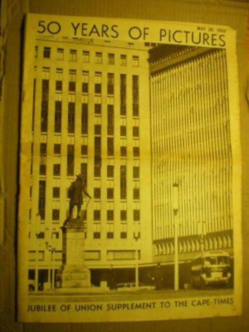 50 YEARS OF PICTURES - MAY 28. 1960.  JUBILEE OF UNION SUPPLEMENT TO THE CAPE TIMES