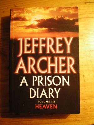 A PRISON DIARY, VOLUME 111, HEAVEN - JEFFREY ARCHER