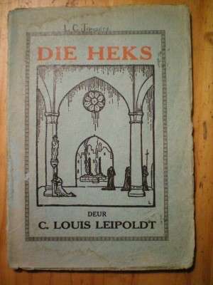 DIE HEKS ('n Toneelstuk in een Bedryf) - C. LOUIS LEIPOLDT