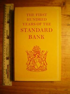THE FIRST HUNDRED YEARS OF THE STANDARD BANK - J. A. HENRY  - 1963, FIRST