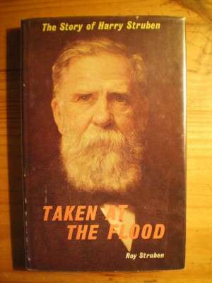 TAKEN AT THE FLOOD - ROY STRUBEN (The story of Harry Struben)  Great pioneer of  earlyS.A.