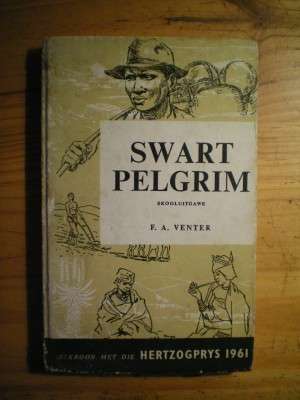 SWART PELGRIM - F. A. VENTER.  Skooluitgawe