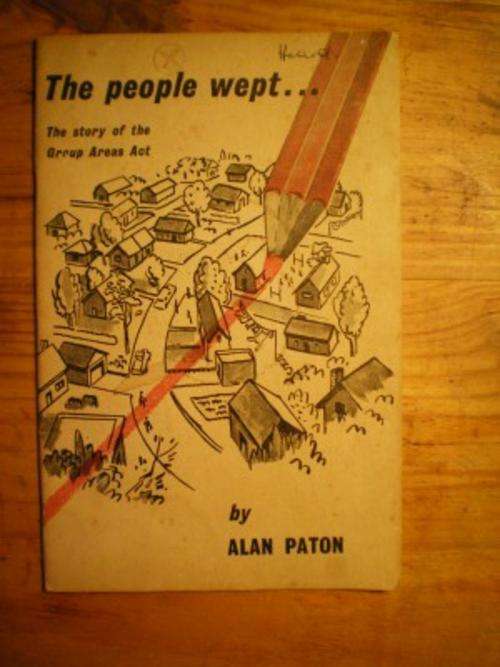 THE PEOPLE WEPT - ALAN PATON  The Story of the Group Areas Act