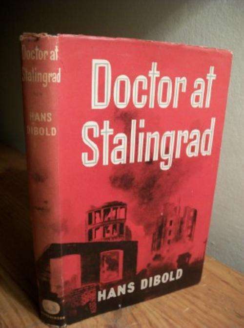 DOCTOR AT STALINGRAD - HANS DIBOLD  -  1958  Translated from German by H. G. Stevens