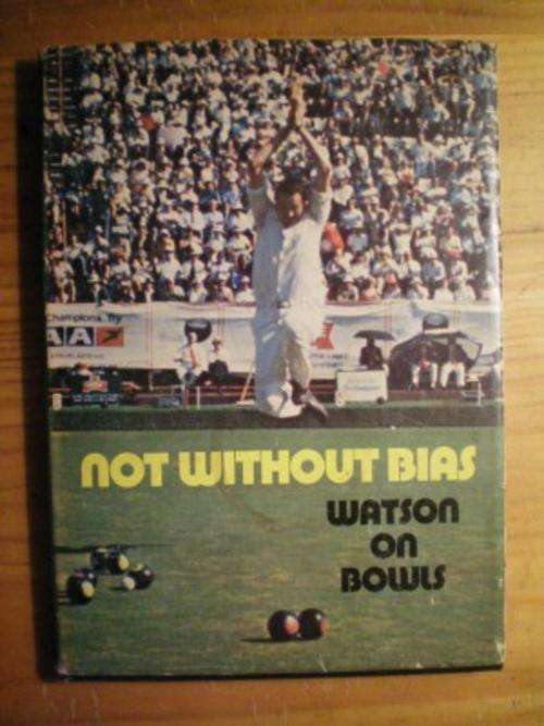 NOT WITHOUT BIAS - WATSON ON BOWLS - DOUG WATSON WITH BARRY GLASSPOOL