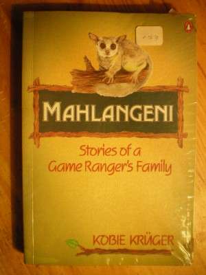 MAHLANGENI - THE STORY OF A GAME RANGER'S FAMILY - KOBIE KRUGER