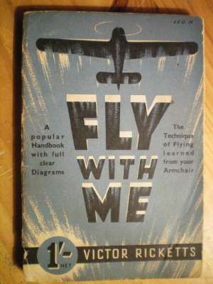 FLY WITH ME - VICTOR RICKETTS, 1939 (BOOK)
