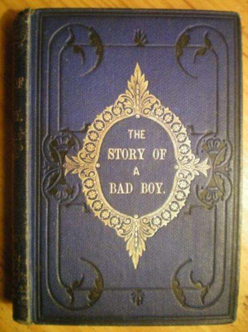 THE STORY OF A BAD BOY - THOMAS BAILEY ALDRICH 1870
