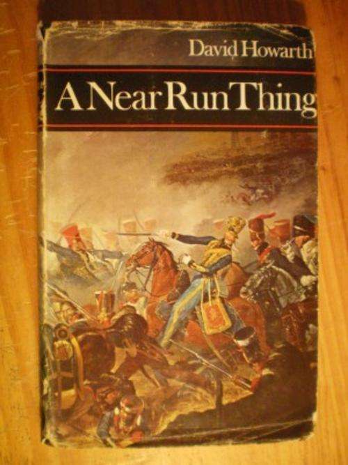 A NEAR RUN THING - The Day of Waterloo - DAVID HOWARTH