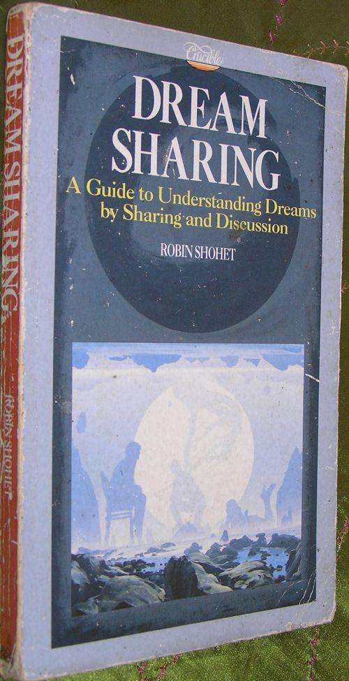 Dream Sharing - A Guide to Understanding Dreams by Sharing and Discussion; Robin Shohet