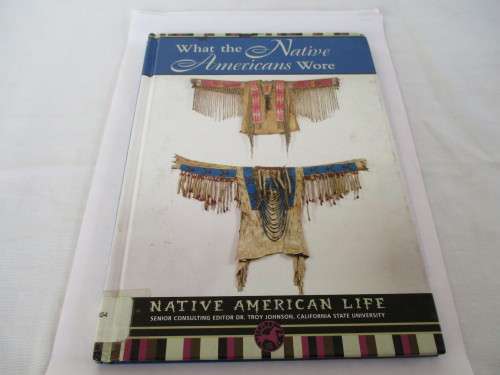 What the Native Amercans Wore - NATIVE AMERICAN LIFE