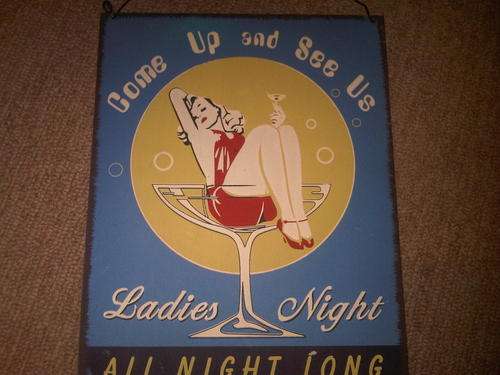 TIN / METAL SIGN "Come up and see us, Ladies night, All night long"